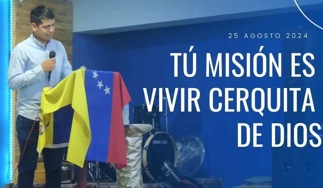 Tu misión es vivir cerquita de Dios